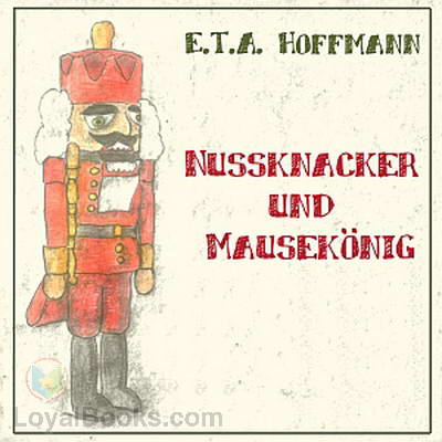 Nussknacker und Mausekönig by E.T.A. Hoffman