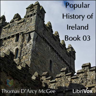 Popular History of Ireland Book 03 by D’Arcy McGee