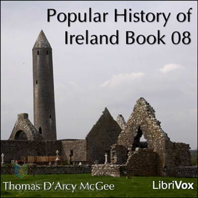 Popular History of Ireland Book 08 by Thomas D’Arcy McGee