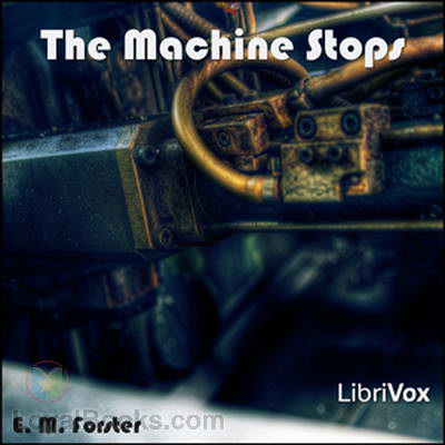 The Machine Stops by Edward M. Forster
