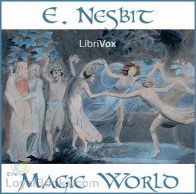 The Magic World by Edith Nesbit
