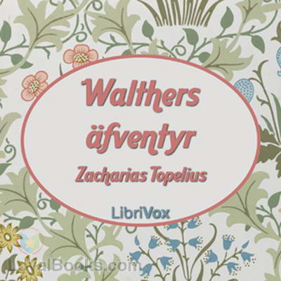Walthers äfventyr by Zacharias Topelius