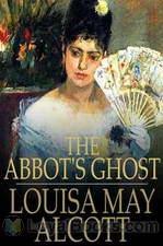 The Abbots Ghost or Maurice Treherne Temptation by Louisa May Alcott
