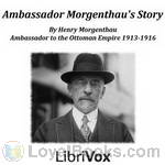 Ambassador Morgenthau's Story by Henry Morgenthau