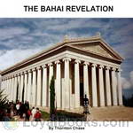 The Bahai Revelation by Thornton Chase