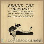 Behind the Beyond by Stephen Leacock