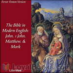 The Bible in Modern English, NT: John, 1John, Matthew, Mark by Ferrar Fenton