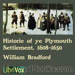 Bradford's History of the Plymouth Settlement by William Bradford