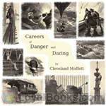 Careers of Danger and Daring by Cleveland Moffett