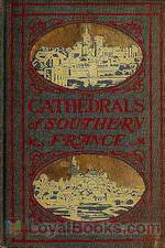 The Cathedrals of Southern France by Milburg F. Mansfield