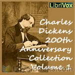 Charles Dickens 200th Anniversary Collection Vol. 1 by Charles Dickens