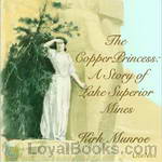 The Copper Princess: A Story of Lake Superior Mines by Kirk Munroe