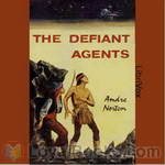 The Defiant Agents by Andre Norton