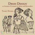 Dress Design: An Account of Costume for Artists and Dressmakers by Talbot Hughes