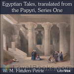 Egyptian Tales, translated from the Papyri, Series One by W. M. Flinders Petrie