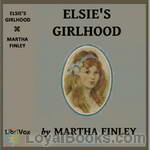 Elsie's Girlhood by Martha Finley