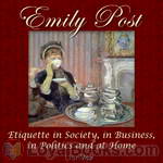 Etiquette in Society, in Business, in Politics and at Home by Emily Post