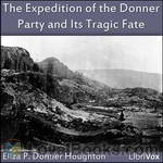 The Expedition of the Donner Party and Its Tragic Fate by Eliza P. Donner Houghton