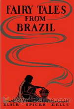 Fairy Tales from Brazil by Elsie Spicer Eells
