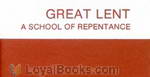 Great Lent: A School of Repentance Its Meaning for Orthodox Christians by Alexander Schmemann