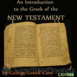 An Introduction to the Greek of the New Testament by George Lovell Cary