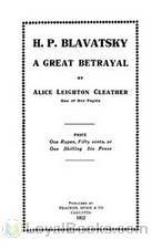 H. P. Blavatsky A Great Betrayal by Alice Leighton Cleather