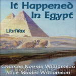 It Happened In Egypt by Charles Norris Williamson