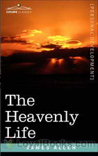 The Heavenly Life by James Allen