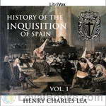 History of the Inquisition of Spain by Henry Charles Lea