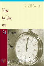 How to Live on Twenty-Four Hours a Day by Arnold Bennett