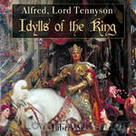 Idylls of the King by Alfred, Lord Tennyson