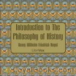 Introduction to The Philosophy of History by Georg Wilhelm Friedrich Hegel