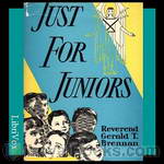 Just For Juniors: Little Talks to Little Folks by Rev. Gerald T. Brennan