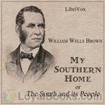 My Southern Home or, The South and Its People by William Wells Brown