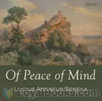 Of Peace of Mind by Lucius Annaeus Seneca