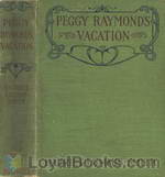 Peggy Raymond's Vacation (or Friendly Terrace Transplanted) by  Harriet Lummis Smith