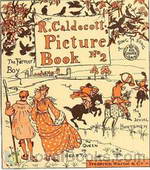 R. Caldecott's Picture Book (No. 2) The Three Jovial Huntsmen—Sing a Song for Sixpence—The Queen of Hearts—The Farmer's Boy by Randolph Caldecott