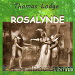 Rosalynde or, Euphues' Golden Legacie by Thomas Lodge