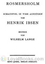 Rosmersholm Schauspiel in vier Aufzügen by Henrik Ibsen