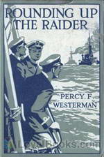 Rounding up the Raider A Naval Story of the Great War by Percy F. Westerman