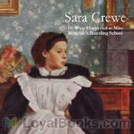 Sara Crewe: or, What Happened at Miss Minchin's Boarding School by Frances Hodgson Burnett