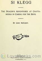 Si Klegg, Book 5 The Deacon's Adventures At Chattanooga In Caring For The Boys by John McElroy