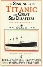 The Sinking of the Titanic and Great Sea Disasters by Logan Marshall