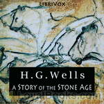 A Story of the Stone Age by H. G. Wells