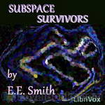 Subspace Survivors by E. E. Smith