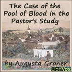 The Case of the Pool of Blood in the Pastor’s Study by Grace Isabel Colbron