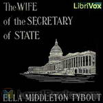 The Wife of the Secretary of State by Ella Middleton Tybout