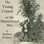 The Young Crusoe, or The Shipwrecked Boy by Barbara Hofland
