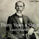 Thirty Years A Slave by Louis Hughes