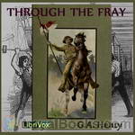 Through the Fray by George Alfred Henty